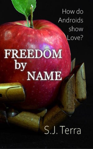 wooden robot hand holding an apple. Title -Freedom by Name, tagline How do androids show love, author S.j. terra